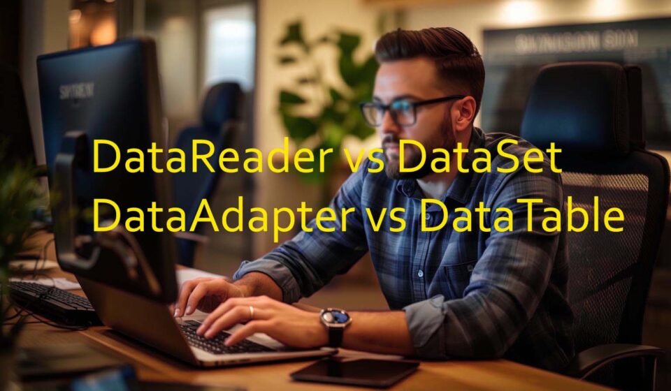 datareader-vs-dataset-vs-dataadapter-vs-datatable-csharp